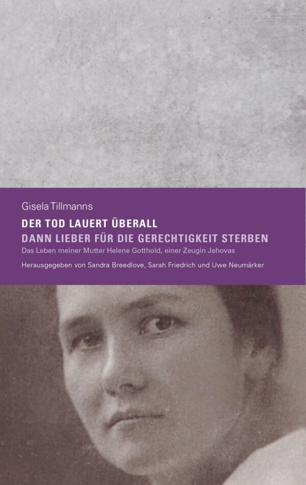 Cover des Zeitzeugenberichts von Gisela Tillmanns »DER TOD LAUERT ÜBERALL DANN LIEBER FÜR DIE GERECHTIGKEIT STERBEN«